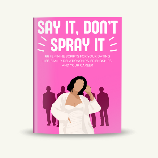 Say It, Don't Spray It | 66 Scripts for Feminine Women