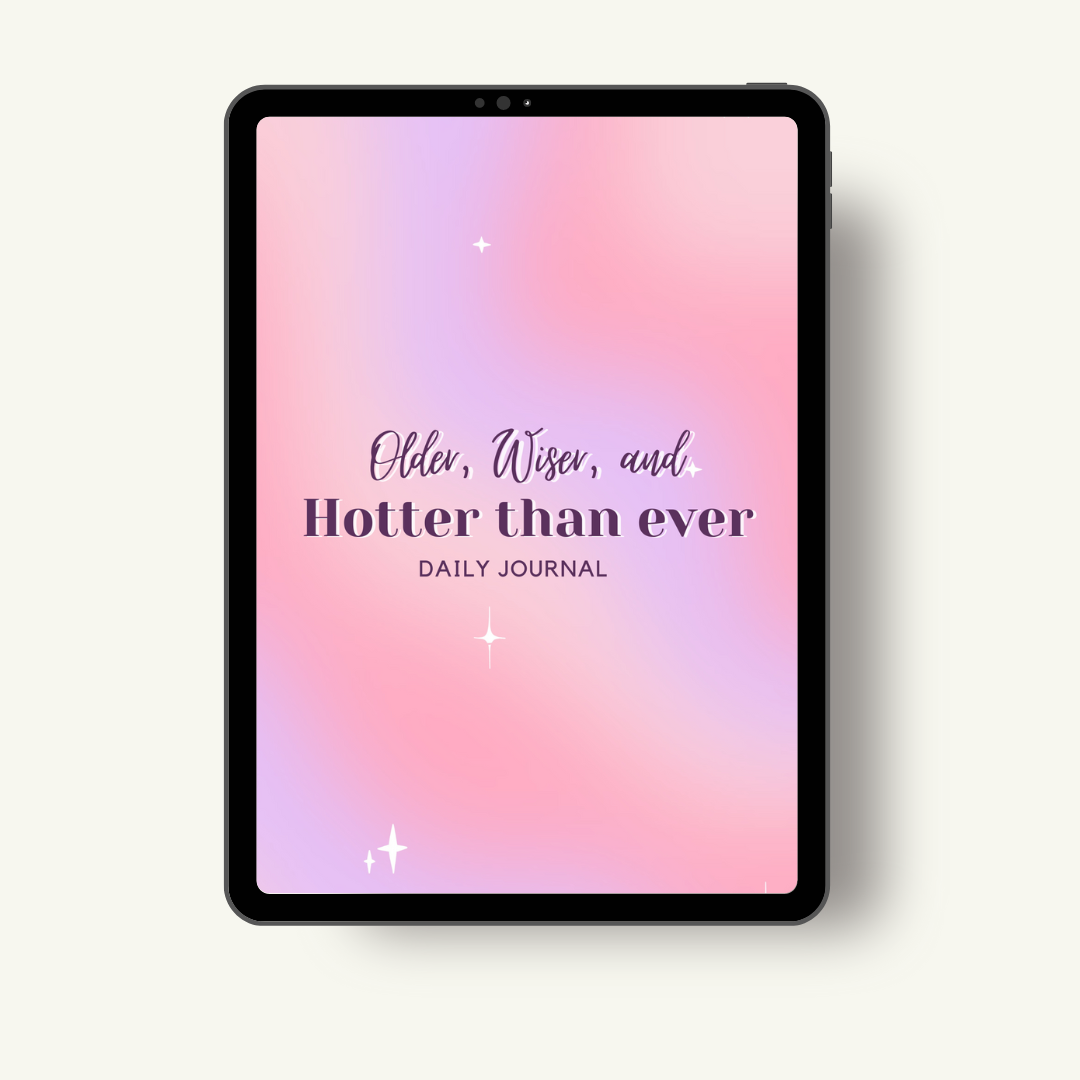 Older, Wiser, and Hotter than Ever Daily Journal